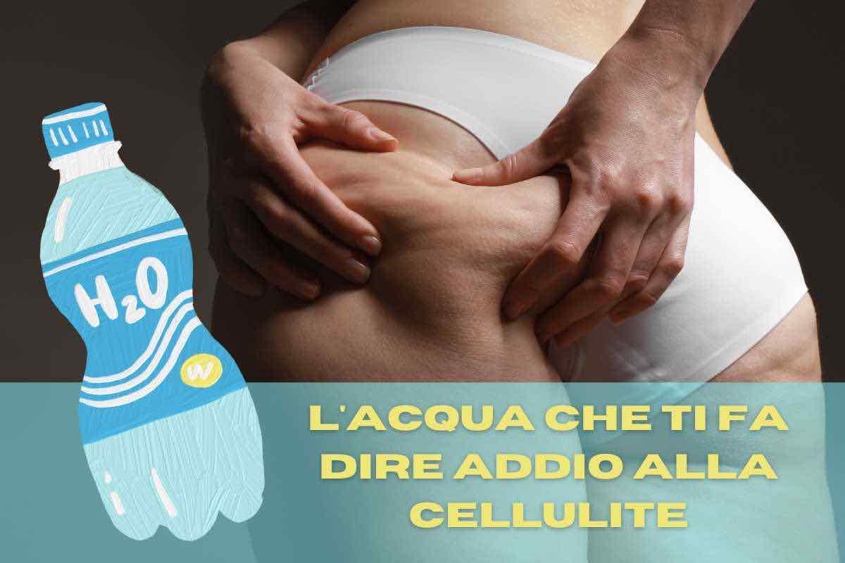 Quale acqua bere contro la cellulite