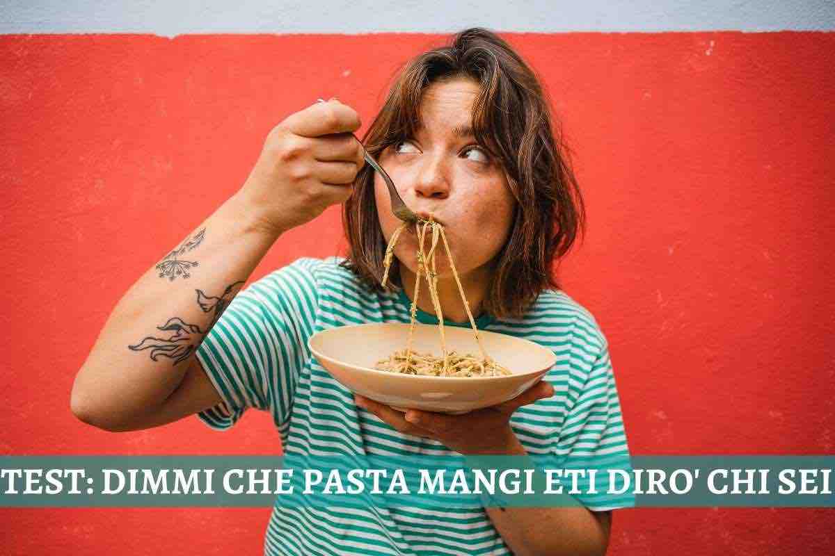 TEST: DIMMI CHE PASTA MANGI ETI DIRO' CHI SEI